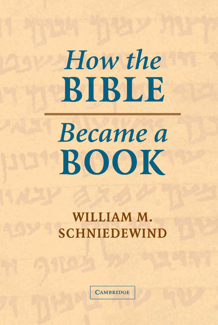 How the Bible Became a Book; The Textualization of Ancient Israel (Hardback) 9780521829465