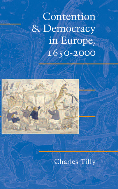 Contention and Democracy in Europe, 1650–2000 (Hardback) 9780521830089