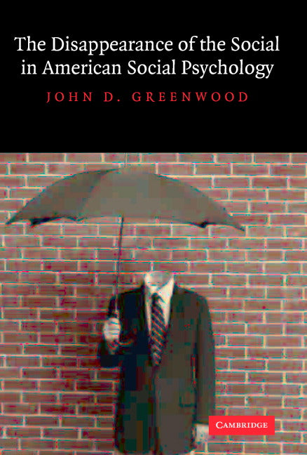 The Disappearance of the Social in American Social Psychology (Hardback) 9780521830140
