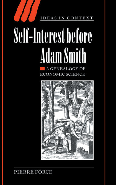 Self-Interest before Adam Smith; A Genealogy of Economic Science (Hardback) 9780521830607