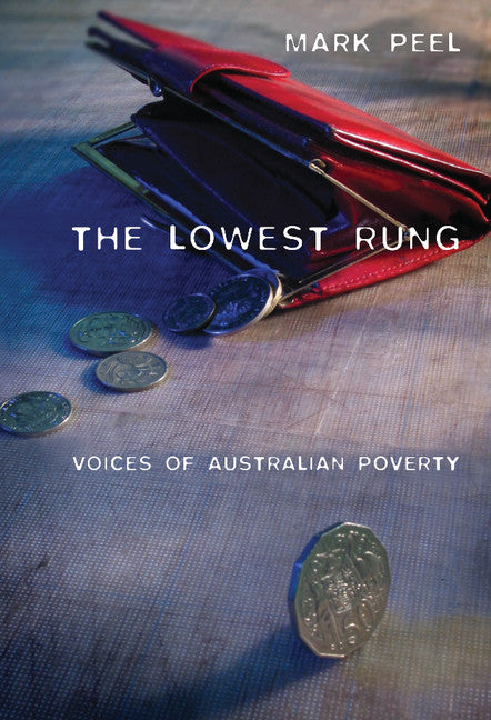 The Lowest Rung; Voices of Australian Poverty (Hardback) 9780521830621