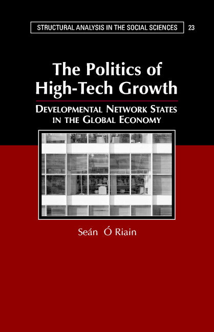 The Politics of High Tech Growth; Developmental Network States in the Global Economy (Hardback) 9780521830737