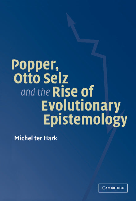 Popper, Otto Selz and the Rise Of Evolutionary Epistemology (Hardback) 9780521830744