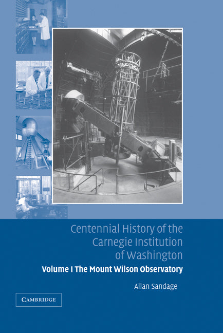 Centennial History of the Carnegie Institution of Washington: Volume 1, The Mount Wilson Observatory: Breaking the Code of Cosmic Evolution (Hardback) 9780521830782