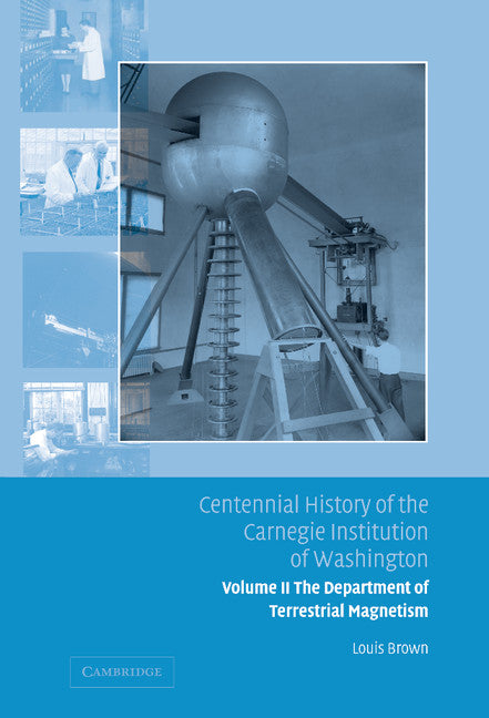 Centennial History of the Carnegie Institution of Washington: Volume 2, The Department of Terrestrial Magnetism (Hardback) 9780521830799