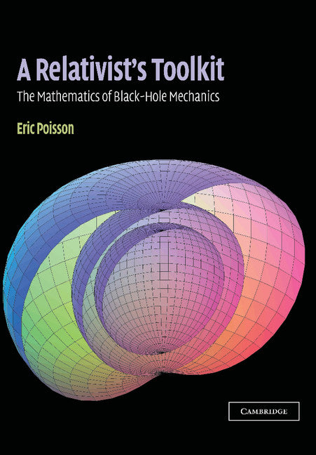A Relativist's Toolkit; The Mathematics of Black-Hole Mechanics (Hardback) 9780521830911