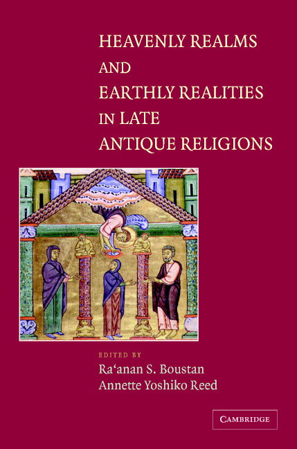 Heavenly Realms and Earthly Realities in Late Antique Religions (Hardback) 9780521831024