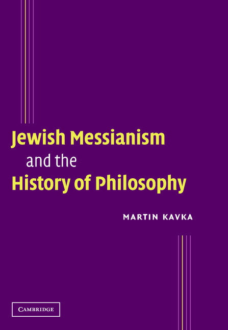 Jewish Messianism and the History of Philosophy (Hardback) 9780521831031