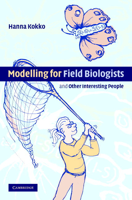 Modelling for Field Biologists and Other Interesting People (Hardback) 9780521831321