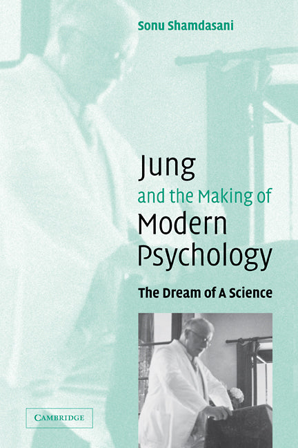 Jung and the Making of Modern Psychology; The Dream of a Science (Hardback) 9780521831451
