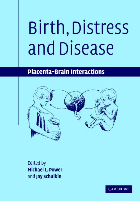 Birth, Distress and Disease; Placental-Brain Interactions (Hardback) 9780521831482