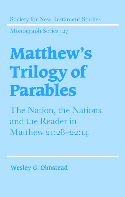 Matthew's Trilogy of Parables; The Nation, the Nations and the Reader in Matthew 21:28-22:14 (Hardback) 9780521831543