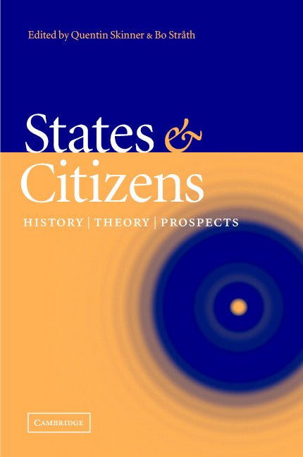 States and Citizens; History, Theory, Prospects (Hardback) 9780521831567
