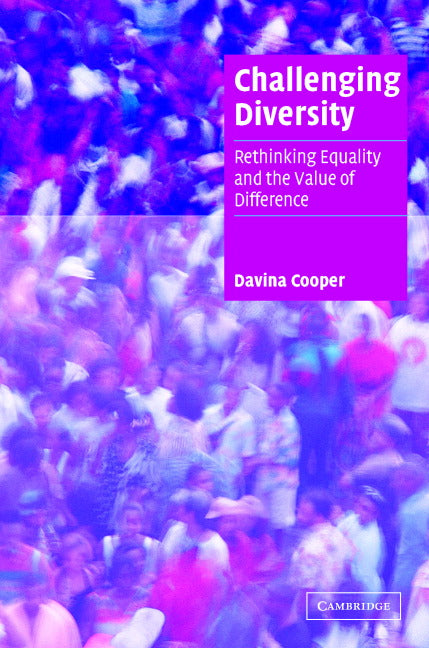Challenging Diversity; Rethinking Equality and the Value of Difference (Hardback) 9780521831833