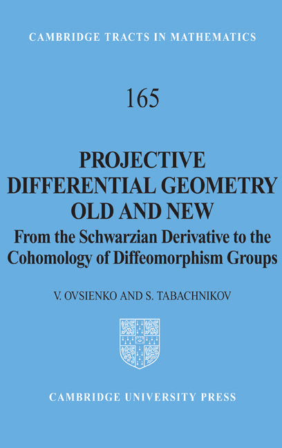 Projective Differential Geometry Old and New; From the Schwarzian Derivative to the Cohomology of Diffeomorphism Groups (Hardback) 9780521831864