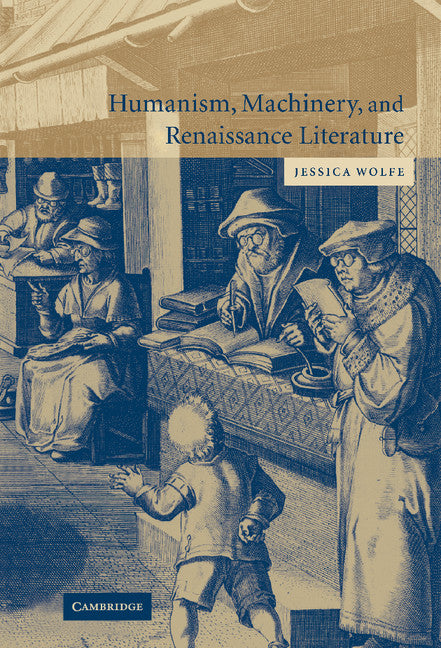 Humanism, Machinery, and Renaissance Literature (Hardback) 9780521831871