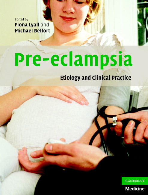 Pre-eclampsia; Etiology and Clinical Practice (Hardback) 9780521831895