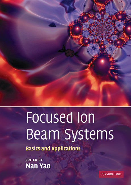 Focused Ion Beam Systems; Basics and Applications (Hardback) 9780521831994