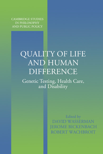 Quality of Life and Human Difference; Genetic Testing, Health Care, and Disability (Hardback) 9780521832014