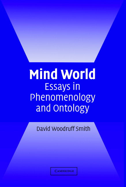 Mind World; Essays in Phenomenology and Ontology (Hardback) 9780521832038