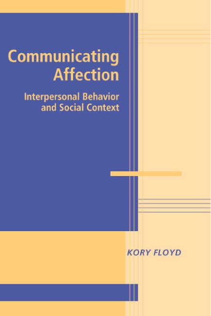 Communicating Affection; Interpersonal Behavior and Social Context (Hardback) 9780521832052