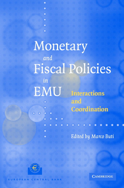 Monetary and Fiscal Policies in EMU; Interactions and Coordination (Hardback) 9780521832151