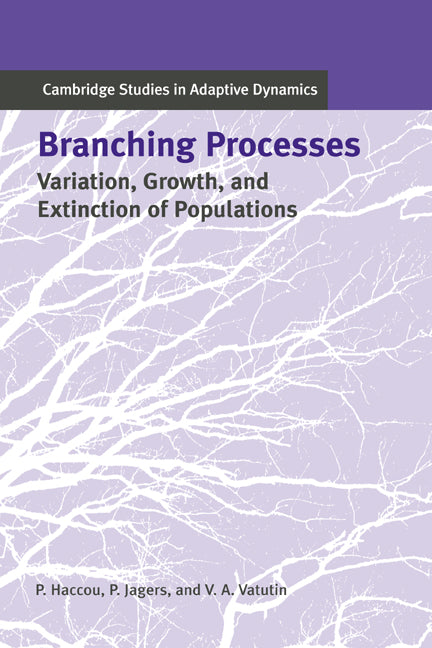 Branching Processes; Variation, Growth, and Extinction of Populations (Hardback) 9780521832205