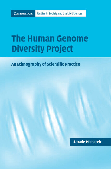 The Human Genome Diversity Project; An Ethnography of Scientific Practice (Hardback) 9780521832229