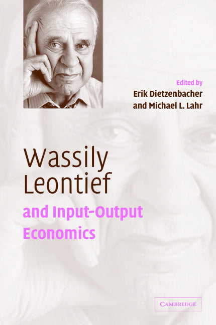 Wassily Leontief and Input-Output Economics (Hardback) 9780521832380