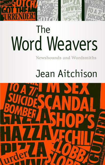 The Word Weavers; Newshounds and Wordsmiths (Hardback) 9780521832458