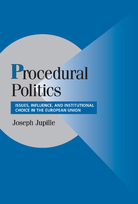 Procedural Politics; Issues, Influence, and Institutional Choice in the European Union (Hardback) 9780521832533