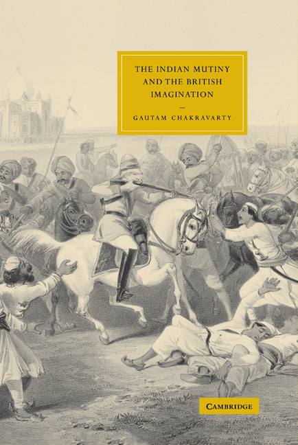 The Indian Mutiny and the British Imagination (Hardback) 9780521832748