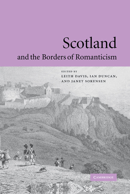 Scotland and the Borders of Romanticism (Hardback) 9780521832830