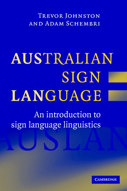 Australian Sign Language (Auslan); An introduction to sign language linguistics (Hardback) 9780521832977