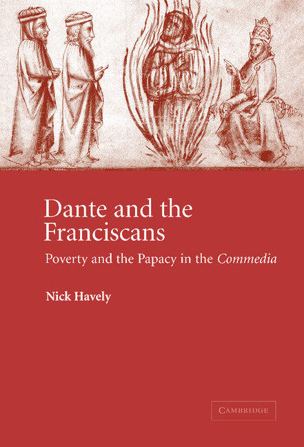 Dante and the Franciscans; Poverty and the Papacy in the 'Commedia' (Hardback) 9780521833059