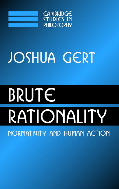 Brute Rationality; Normativity and Human Action (Hardback) 9780521833189