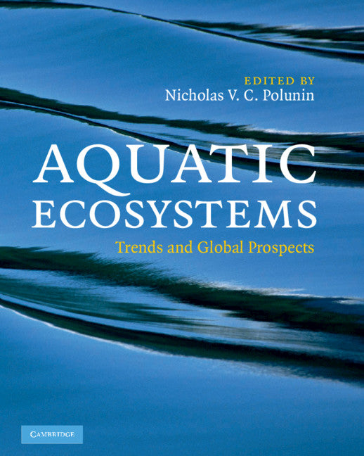 Aquatic Ecosystems; Trends and Global Prospects (Hardback) 9780521833271