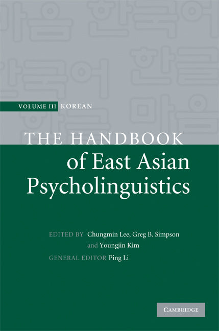 The Handbook of East Asian Psycholinguistics: Volume 3, Korean (Hardback) 9780521833356