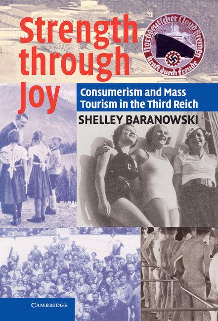 Strength through Joy; Consumerism and Mass Tourism in the Third Reich (Hardback) 9780521833523