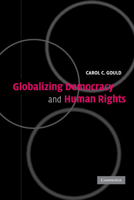 Globalizing Democracy and Human Rights (Hardback) 9780521833547