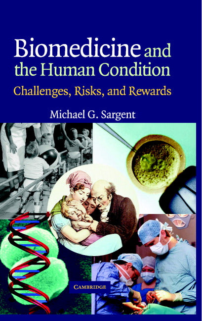 Biomedicine and the Human Condition; Challenges, Risks, and Rewards (Hardback) 9780521833660