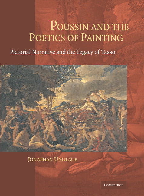 Poussin and the Poetics of Painting; Pictorial Narrative and the Legacy of Tasso (Hardback) 9780521833677