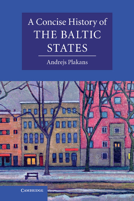 A Concise History of the Baltic States (Hardback) 9780521833721