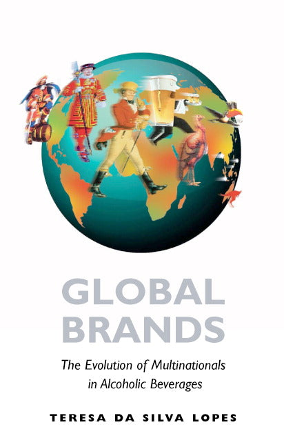 Global Brands; The Evolution of Multinationals in Alcoholic Beverages (Hardback) 9780521833974