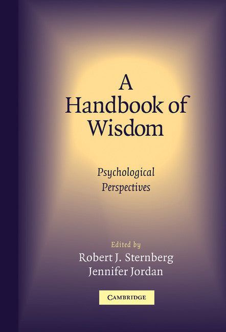 A Handbook of Wisdom; Psychological Perspectives (Hardback) 9780521834018