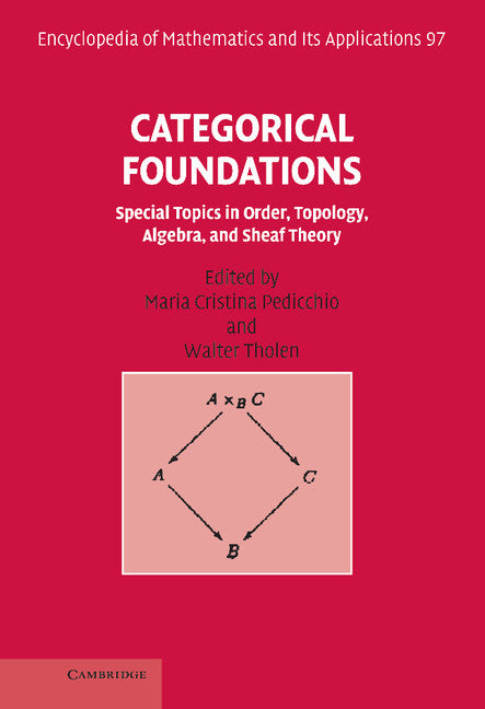 Categorical Foundations; Special Topics in Order, Topology, Algebra, and Sheaf Theory (Hardback) 9780521834148