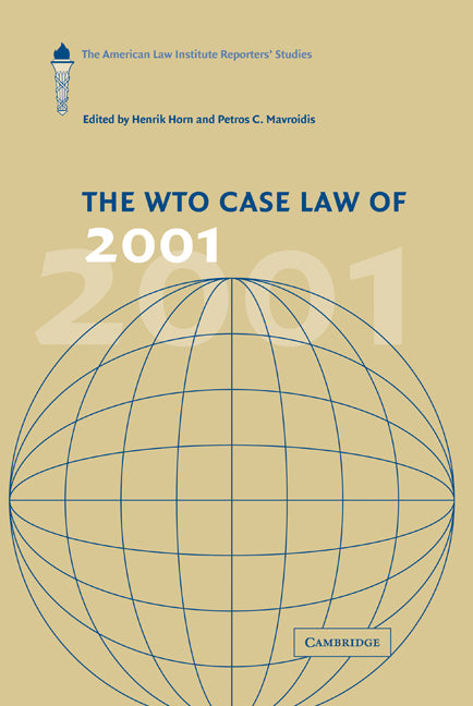 The WTO Case Law of 2001; The American Law Institute Reporters' Studies (Hardback) 9780521834216