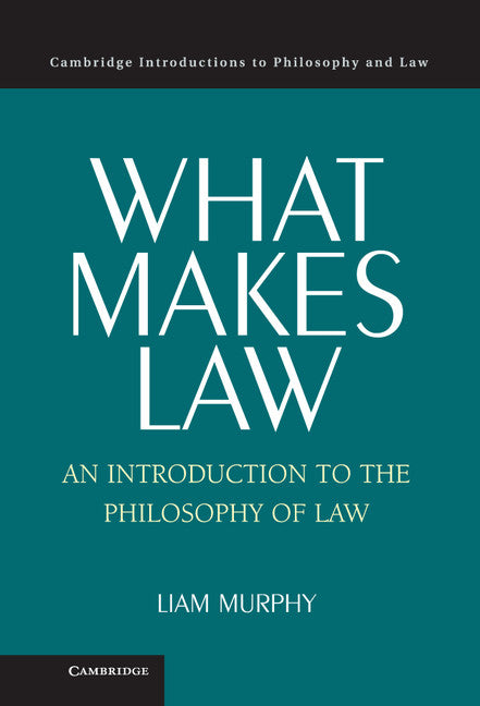 What Makes Law; An Introduction to the Philosophy of Law (Hardback) 9780521834278