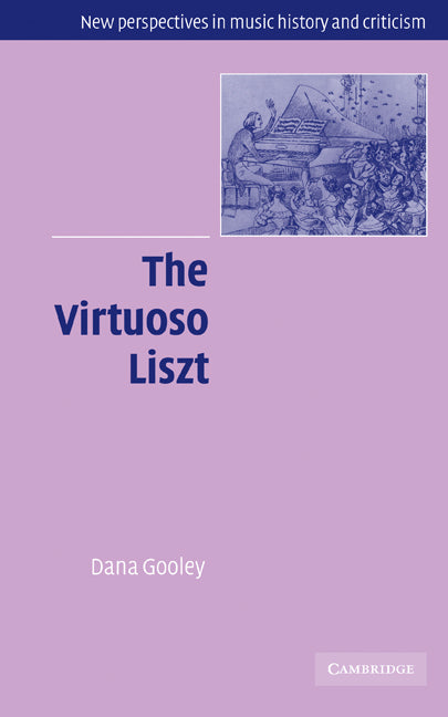 The Virtuoso Liszt (Hardback) 9780521834438