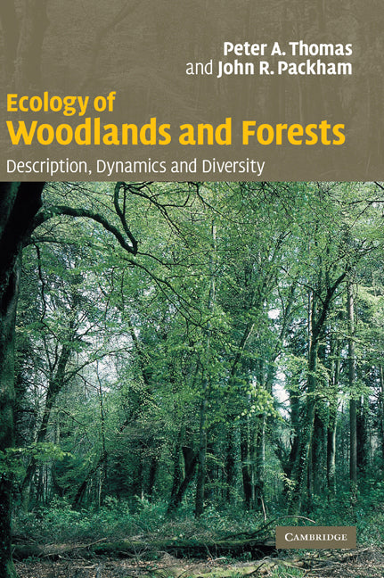 Ecology of Woodlands and Forests; Description, Dynamics and Diversity (Hardback) 9780521834520